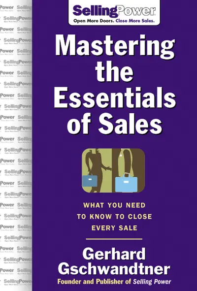 Mastering The Essentials of Sales: What You Need to Know to Close Every Sale Mastering The Essentials of Sales: What You Need to Know to Close Every Sale