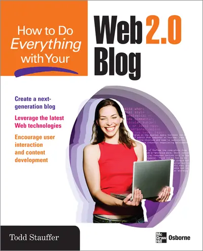 How to Do Everything with Your Web 2.0 Blog How to Do Everything with Your Web 2.0 Blog