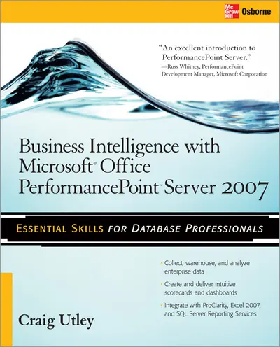 Business Intelligence with Microsoft® Office PerformancePoint™ Server 2007 Business Intelligence with Microsoft® Office PerformancePoint™ Server 2007