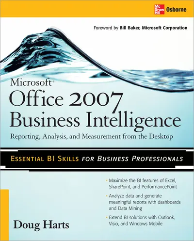 Microsoft ® Office 2007 Business Intelligence Microsoft ® Office 2007 Business Intelligence