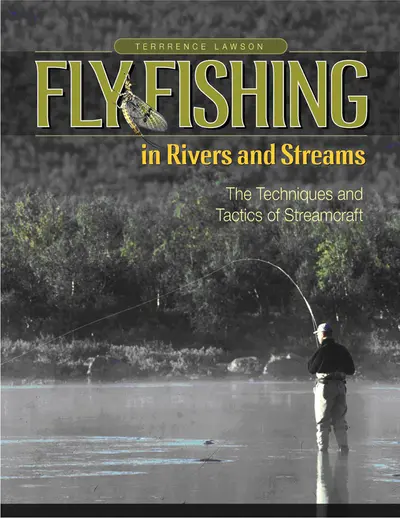 Fly Fishing in Rivers and Streams Fly Fishing in Rivers and Streams