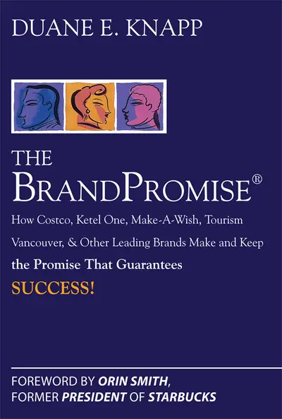 The Brand Promise: How Ketel One, Costco, Make-A-Wish, Tourism Vancouver, and Other Leading Brands Make and Keep the Promise That Guarantees Success The Brand Promise: How Ketel One, Costco, Make-A-Wish, Tourism Vancouver, and Other Leading Brands Make and Keep the Promise That Guarantees Success
