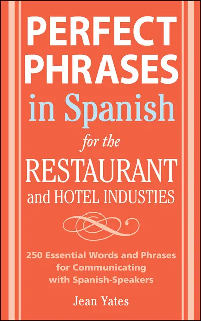 Perfect Phrases In Spanish For The Hotel and Restaurant Industries Perfect Phrases In Spanish For The Hotel and Restaurant Industries