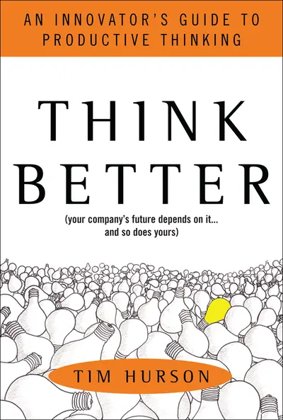Think Better: An Innovator's Guide to Productive Thinking Think Better: An Innovator's Guide to Productive Thinking