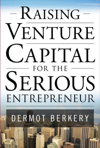 Raising Venture Capital for the Serious Entrepreneur Raising Venture Capital for the Serious Entrepreneur