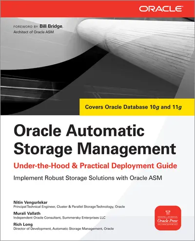Oracle Automatic Storage Management: Under-the-Hood & Practical Deployment Guide Oracle Automatic Storage Management: Under-the-Hood & Practical Deployment Guide