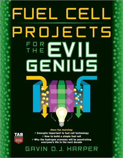 Fuel Cell Projects for the Evil Genius Fuel Cell Projects for the Evil Genius