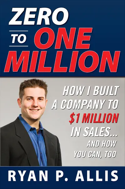 Zero to One Million: How I Built My Company to $1 Million in Sales . . . and How You Can, Too Zero to One Million: How I Built My Company to $1 Million in Sales . . . and How You Can, Too