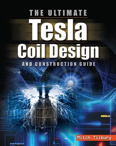 The ULTIMATE Tesla Coil Design and Construction Guide The ULTIMATE Tesla Coil Design and Construction Guide