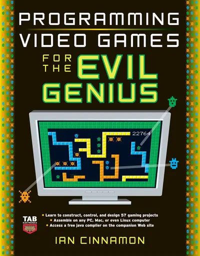 Programming Video Games for the Evil Genius Programming Video Games for the Evil Genius