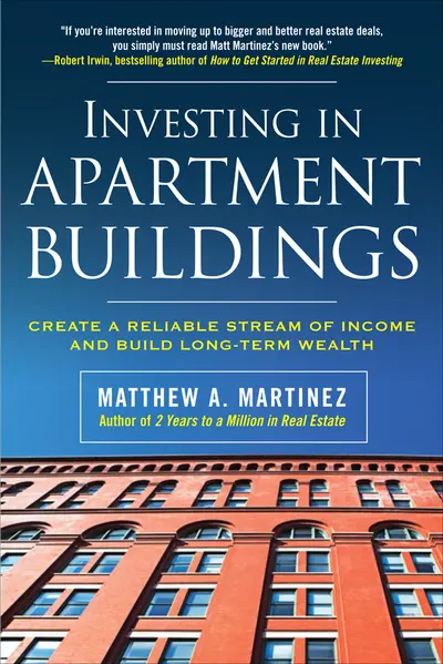 Investing in Apartment Buildings: Create a Reliable Stream of Income and Build Long-Term Wealth Investing in Apartment Buildings: Create a Reliable Stream of Income and Build Long-Term Wealth