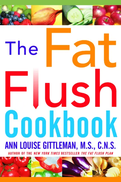 The Fat Flush Plan Cookbook The Fat Flush Plan Cookbook