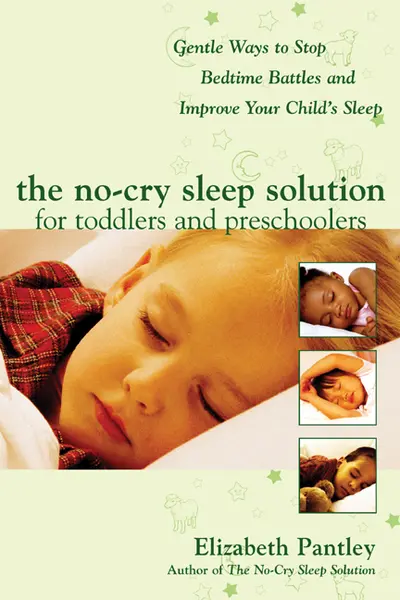 The No-Cry Sleep Solution for Toddlers and Preschoolers: Gentle Ways to Stop Bedtime Battles and Improve Your Child’s Sleep The No-Cry Sleep Solution for Toddlers and Preschoolers: Gentle Ways to Stop Bedtime Battles and Improve Your Child’s Sleep