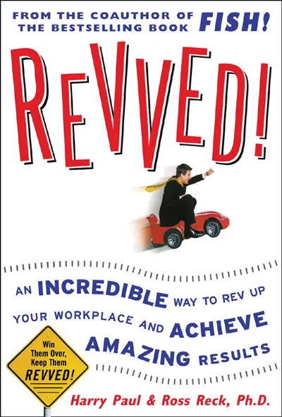 Revved!: An Incredible Way to Rev Up Your Workplace and Achieve Amazing Results Revved!: An Incredible Way to Rev Up Your Workplace and Achieve Amazing Results