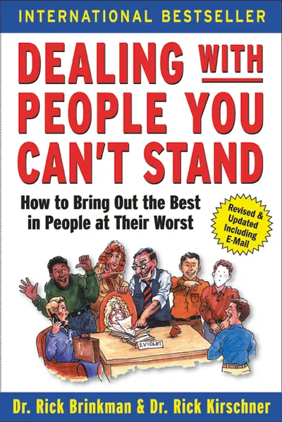 Dealing with People You Can't Stand: How to Bring Out the Best in People at Their Worst Dealing with People You Can't Stand: How to Bring Out the Best in People at Their Worst