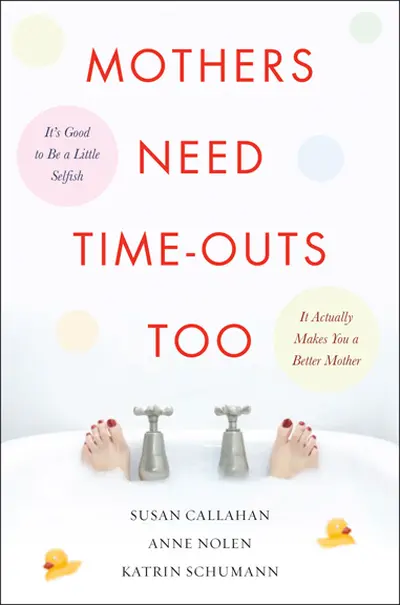 Mothers Need Time-Outs, Too Mothers Need Time-Outs, Too