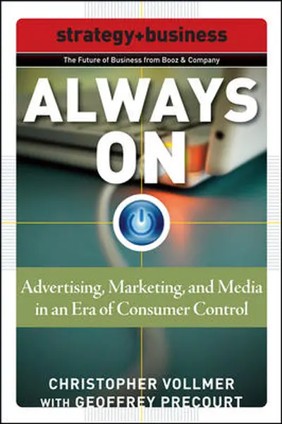 Always On: Advertising, Marketing, and Media in an Era of Consumer Control Always On: Advertising, Marketing, and Media in an Era of Consumer Control