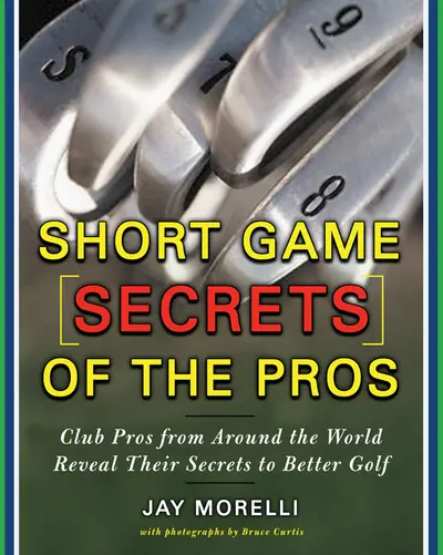 Short Game Secrets of the Pros Short Game Secrets of the Pros