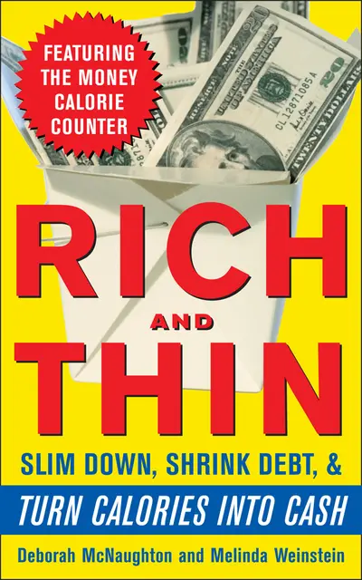 Rich and Thin: How to Slim Down, Shrink Debt, and Turn Calories Into Cash Rich and Thin: How to Slim Down, Shrink Debt, and Turn Calories Into Cash