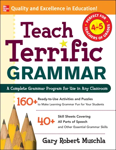 Teach Terrific Grammar, Grades 4-5 Teach Terrific Grammar, Grades 4-5