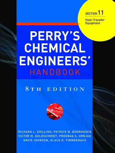 PERRY'S CHEMICAL ENGINEER'S HANDBOOK 8/E SECTION 11 HEAT TRANSFER EQUIPMENT(POD) PERRY'S CHEMICAL ENGINEER'S HANDBOOK 8/E SECTION 11 HEAT TRANSFER EQUIPMENT(POD)