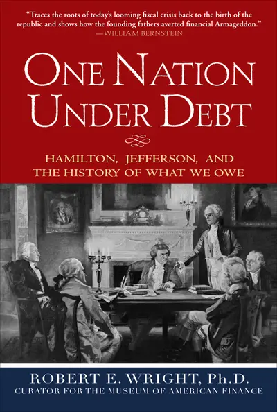 One Nation Under Debt: Hamilton, Jefferson, and the History of What We Owe One Nation Under Debt: Hamilton, Jefferson, and the History of What We Owe