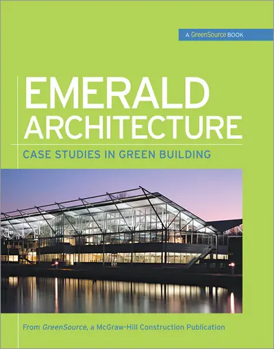 Emerald Architecture: Case Studies in Green Building (GreenSource) Emerald Architecture: Case Studies in Green Building (GreenSource)