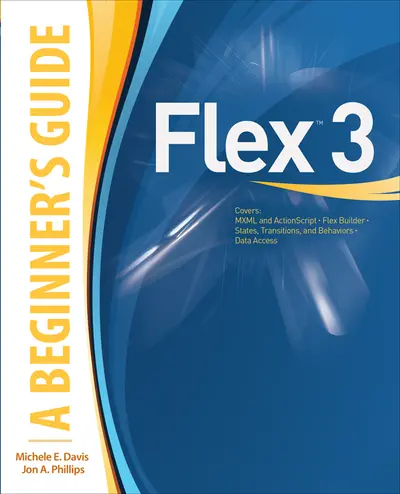 Flex™ 3: A Beginner's Guide Flex™ 3: A Beginner's Guide