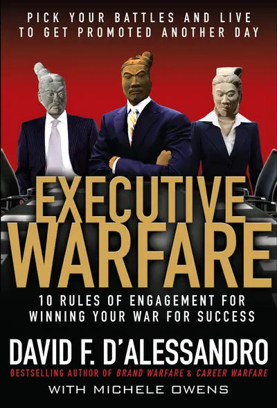 Executive Warfare: 10 Rules of Engagement for Winning Your War for Success Executive Warfare: 10 Rules of Engagement for Winning Your War for Success