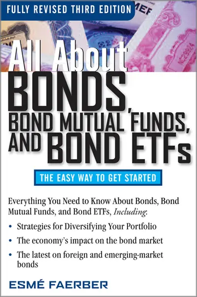 All About Bonds, Bond Mutual Funds, and Bond ETFs, 3rd Edition All About Bonds, Bond Mutual Funds, and Bond ETFs, 3rd Edition