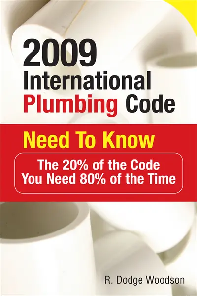 2009 International Plumbing Code Need to Know: The 20% of the Code You Need 80% of the Time 2009 International Plumbing Code Need to Know: The 20% of the Code You Need 80% of the Time