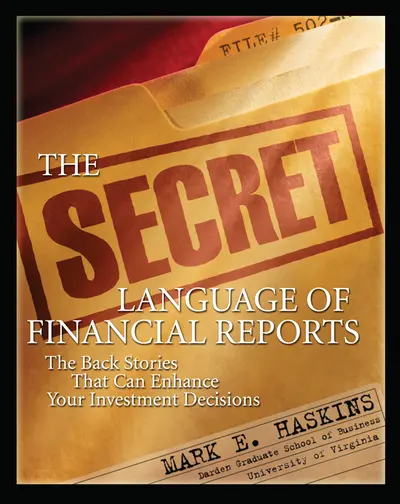 The Secret Language of Financial Reports: The Back Stories That Can Enhance Your Investment Decisions The Secret Language of Financial Reports: The Back Stories That Can Enhance Your Investment Decisions