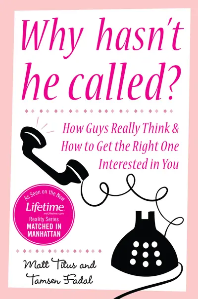Why Hasn't He Called?: New York's Top Date Doctors Reveal How Guys Really Think and How to Get the Right One Interested Why Hasn't He Called?: New York's Top Date Doctors Reveal How Guys Really Think and How to Get the Right One Interested