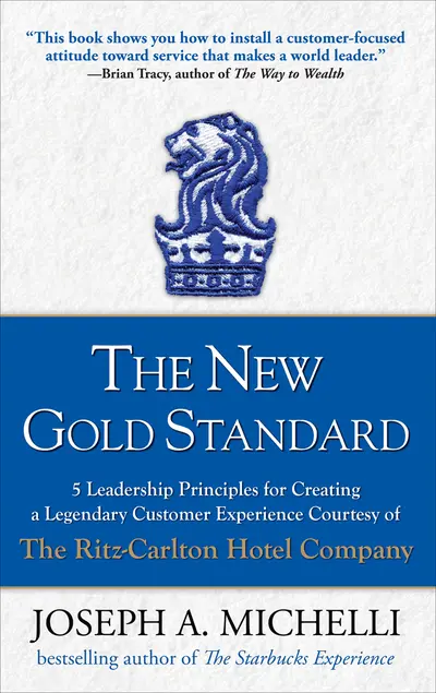 The New Gold Standard: 5 Leadership Principles for Creating a Legendary Customer Experience Courtesy of the Ritz-Carlton Hotel Company The New Gold Standard: 5 Leadership Principles for Creating a Legendary Customer Experience Courtesy of the Ritz-Carlton Hotel Company
