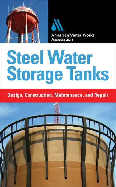 Steel Water Storage Tanks: Design, Construction, Maintenance, and Repair Steel Water Storage Tanks: Design, Construction, Maintenance, and Repair