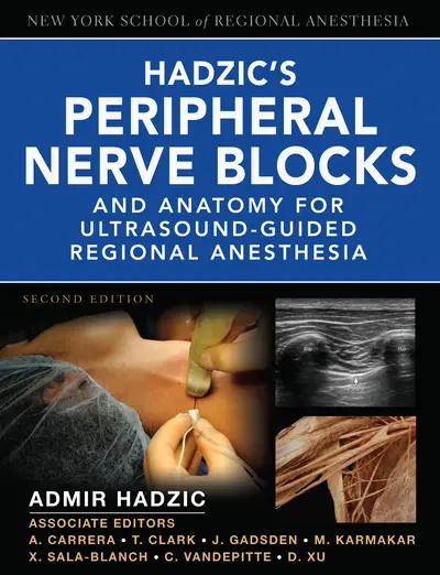Hadzic's Peripheral Nerve Blocks and Anatomy for Ultrasound-Guided Regional Anesthesia Hadzic's Peripheral Nerve Blocks and Anatomy for Ultrasound-Guided Regional Anesthesia