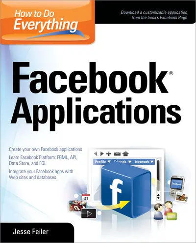How to Do Everything: Facebook Applications How to Do Everything: Facebook Applications