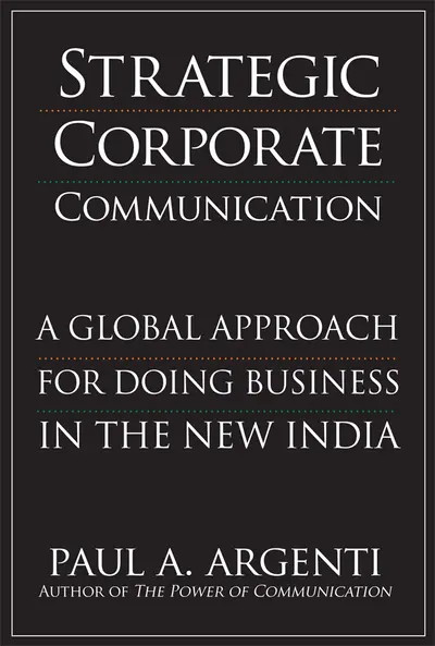 Strategic Corporate Communications: A Global Approach for Doing Business in the New India Strategic Corporate Communications: A Global Approach for Doing Business in the New India