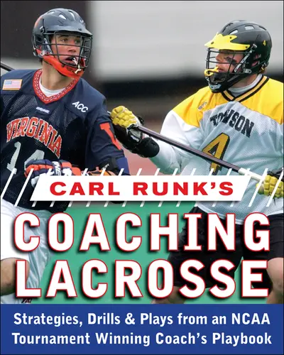 Carl Runk's Coaching Lacrosse: Strategies, Drills, & Plays from an NCAA Tournament Winning Coach's Playbook Carl Runk's Coaching Lacrosse: Strategies, Drills, & Plays from an NCAA Tournament Winning Coach's Playbook