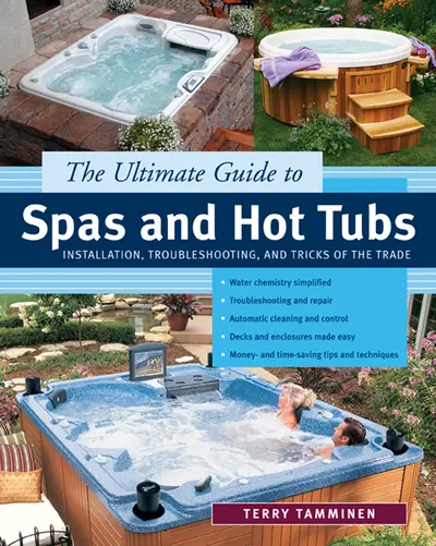 The Ultimate Guide to Spas and Hot Tubs The Ultimate Guide to Spas and Hot Tubs