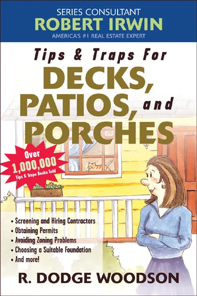Tips & Traps for Building Decks, Patios, and Porches Tips & Traps for Building Decks, Patios, and Porches