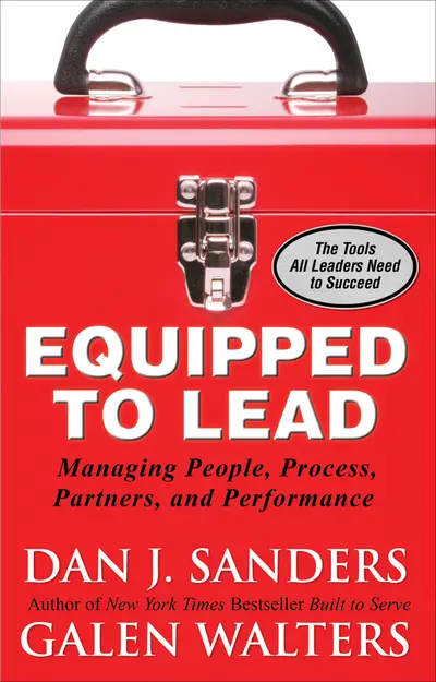 Equipped to Lead: Managing People, Partners, Processes, and Performance Equipped to Lead: Managing People, Partners, Processes, and Performance