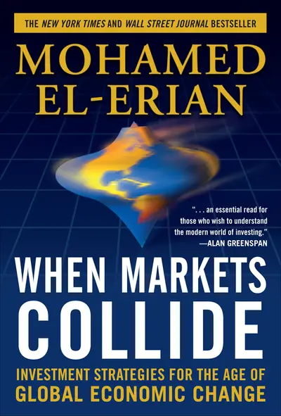 When Markets Collide: Investment Strategies for the Age of Global Economic Change When Markets Collide: Investment Strategies for the Age of Global Economic Change
