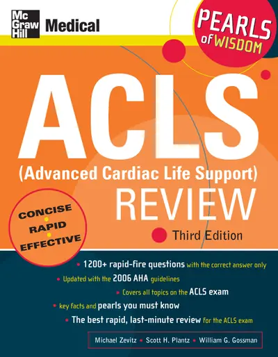 ACLS (Advanced Cardiac Life Support) Review: Pearls of Wisdom, Third Edition ACLS (Advanced Cardiac Life Support) Review: Pearls of Wisdom, Third Edition