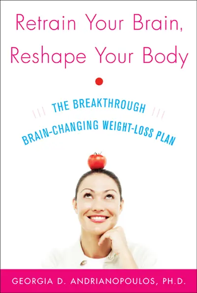 Retrain Your Brain, Reshape Your Body Retrain Your Brain, Reshape Your Body