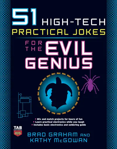 51 High-Tech Practical Jokes for the Evil Genius 51 High-Tech Practical Jokes for the Evil Genius