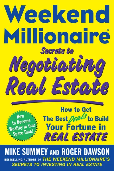Weekend Millionaire Secrets to Negotiating Real Estate: How to Get the Best Deals to Build Your Fortune in Real Estate Weekend Millionaire Secrets to Negotiating Real Estate: How to Get the Best Deals to Build Your Fortune in Real Estate