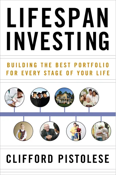Lifespan Investing: Building the Best Portfolio for Every Stage of Your Life Lifespan Investing: Building the Best Portfolio for Every Stage of Your Life