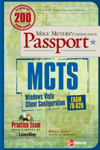 MCTS Windows Vista Client Configuration Passport (Exam 70-620) MCTS Windows Vista Client Configuration Passport (Exam 70-620)
