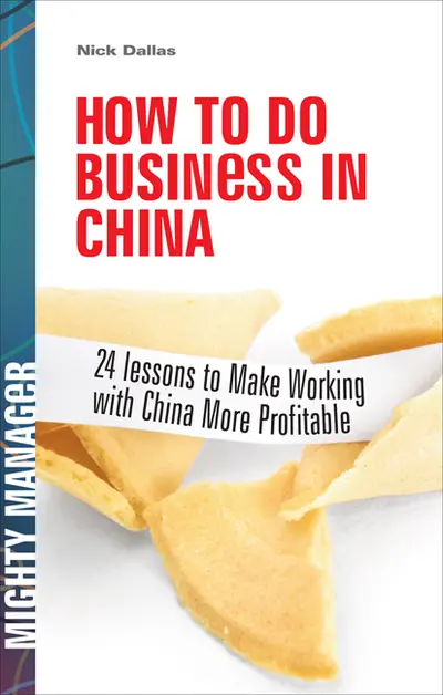 How to Do Business in China: 24 Lessons to Make Working in China More Profitable How to Do Business in China: 24 Lessons to Make Working in China More Profitable